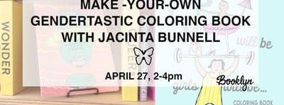 Make-Your-Own Gendertastic Coloring Book Making with Jacinta Bunnell