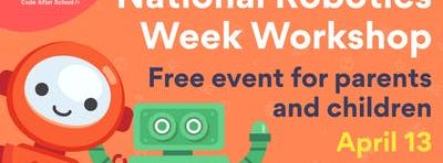 National RoboWeek Event - Free Family Robotics Workshop!