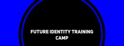 Future Identity Training Camp (10-13)