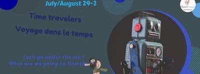 Summer Camp - July 29–August 2, 2019 : Time travelers/ Voyage dans le temps