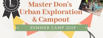 Master Don's Urban Exploration and Campout Summer Camp