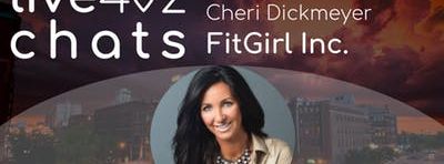 Live402 Chats with Cheri Dickmeyer, FitGirl Inc.