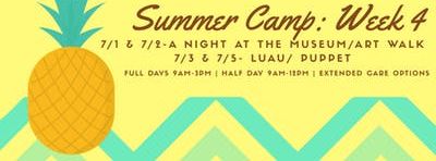 Creative Arts Summer Camp Week 4: A night at the Museum/ Art Walk & Luau