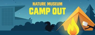 Nature Museum Family Camp Out