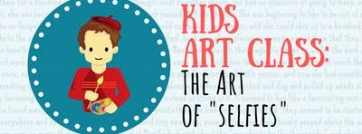 Kid's Art Class: The Art of "Selfies"
